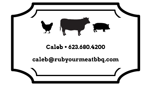 RYM Card details. Caleb 602.680.4200. caleb@rubyourmeatbbq.com